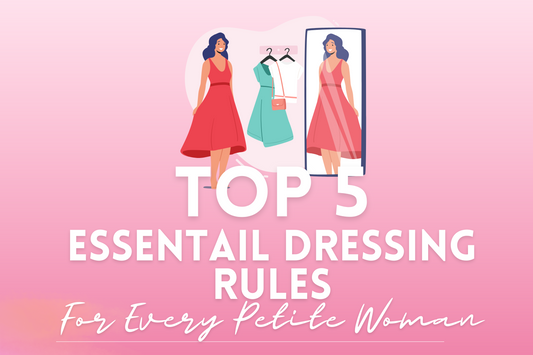 Top 5 Essential Dressing Rules For Every Petite Woman, Styling Tips